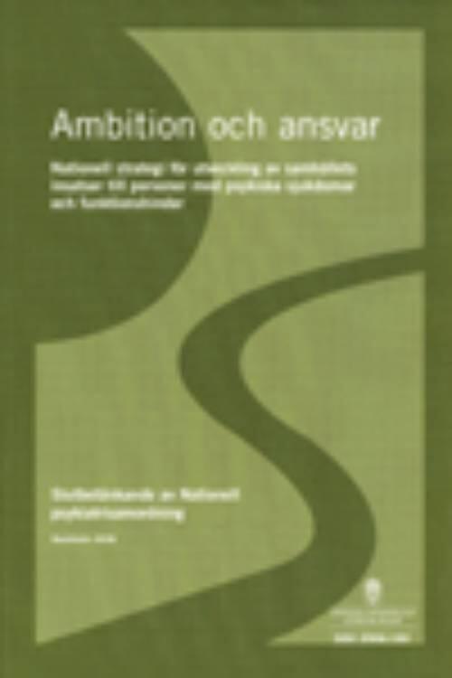 Ambition och ansvar [Elektronisk resurs] nationell strategi f&ouml;r utveckling av samh&auml;llets insatser till personer med psykiska sjukdomar och funktionshinder : slutbet&auml;nkande