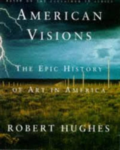 American visions - the epic history of art in America