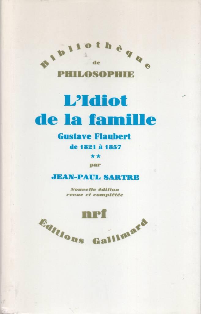 L'idiot de la famille - Gustave Flaubert de 1821 &agrave; 1857