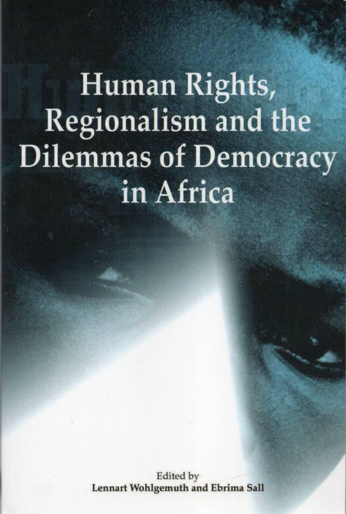 Human rights, regionalism and the dilemmas of democracy in Africa