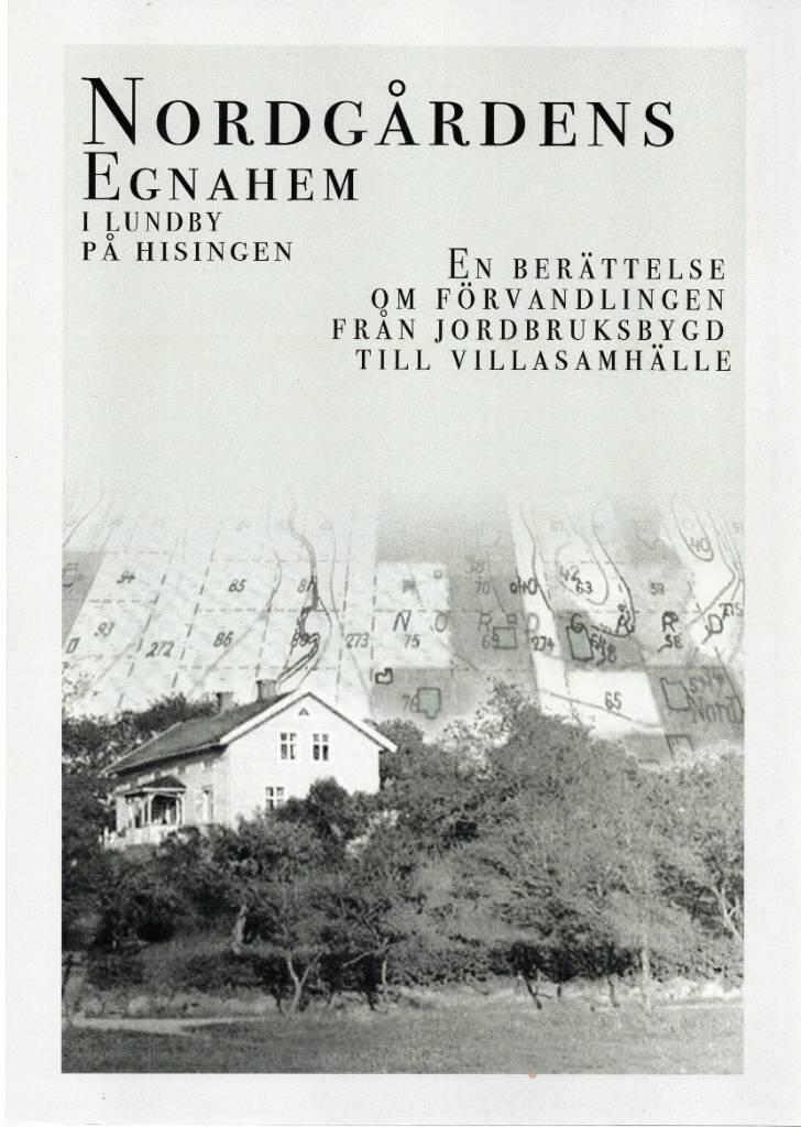 Nordg&aring;rdens egnahem i Lundby p&aring; Hisingen - en ber&auml;ttelse om f&ouml;rvandlingen fr&aring;n jordbruksbygd till villasamh&auml;lle