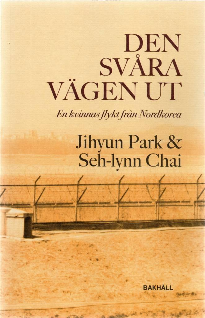 Den sv&aring;ra v&auml;gen ut &ndash; En kvinnas flykt fr&aring;n Nordkorea