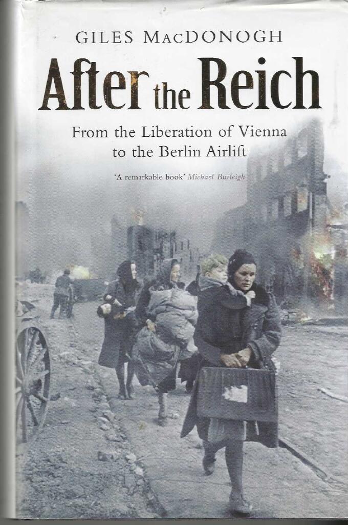 After the Reich : from the liberation of Vienna to the Berlin airlift