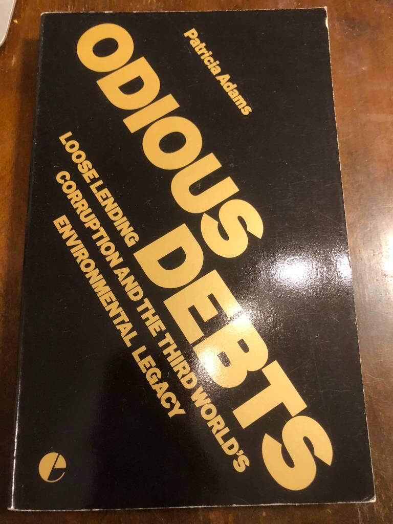 Odious debts - loose lending, corruption, and the third world's environmental legacy