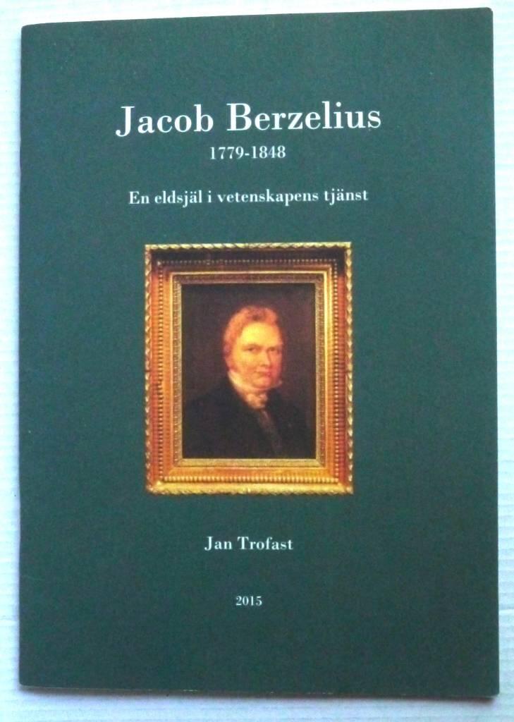 Jacob Berzelius 1779-1848 : en eldsj&auml;l i vetenskapens tj&auml;nst
