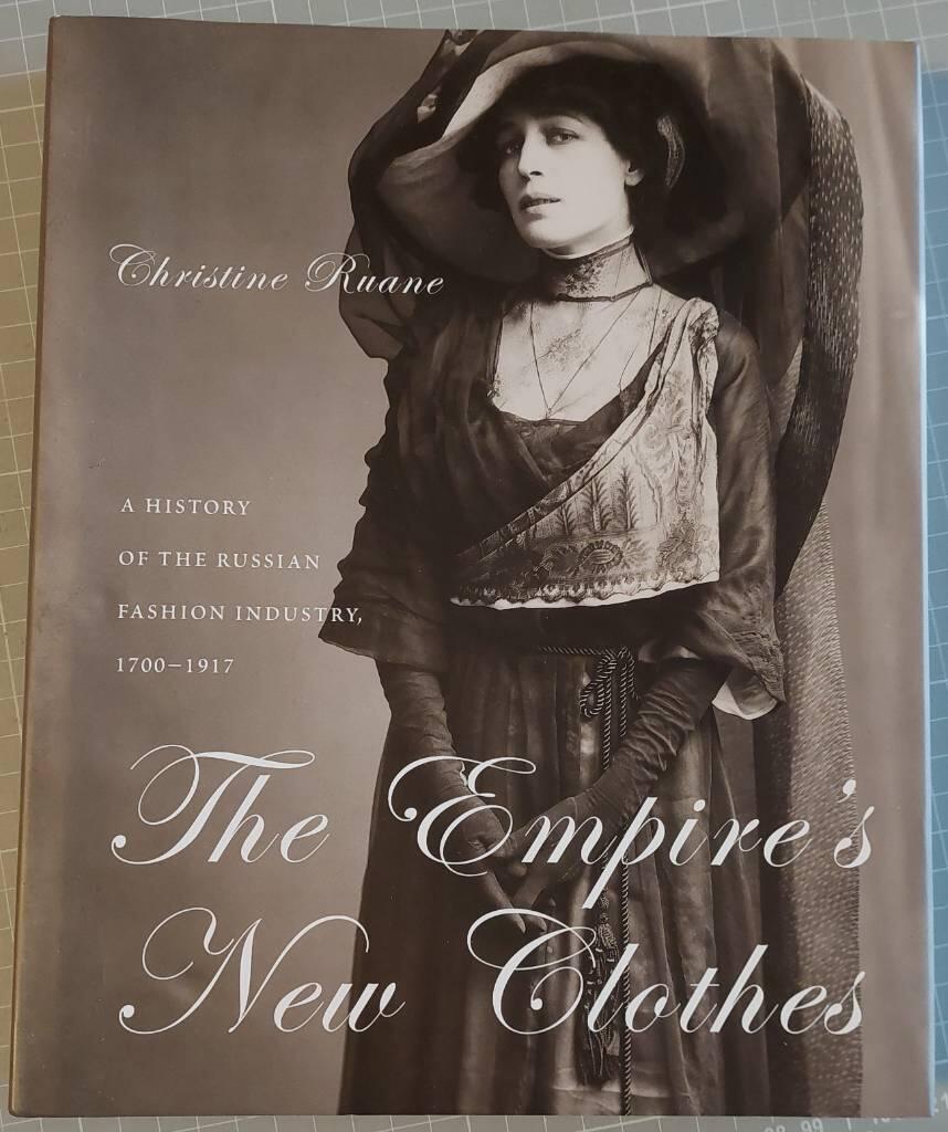 The empire's new clothes - a history of the Russian fashion industry, 1700-1917