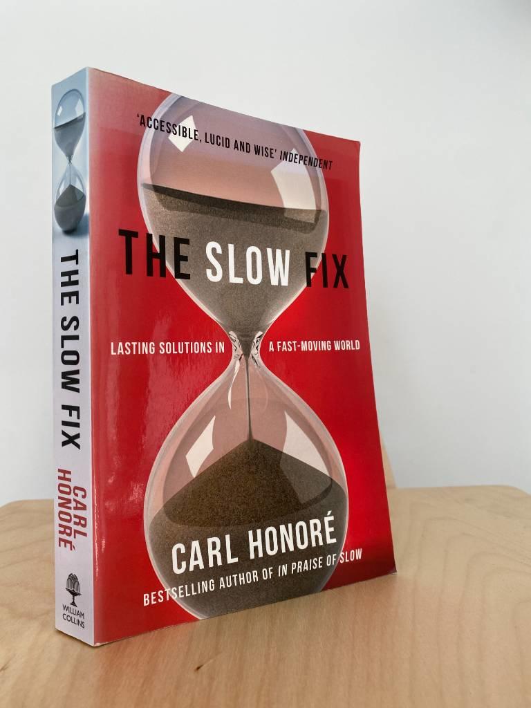 Slow fix - lasting solutions in a fast-moving world