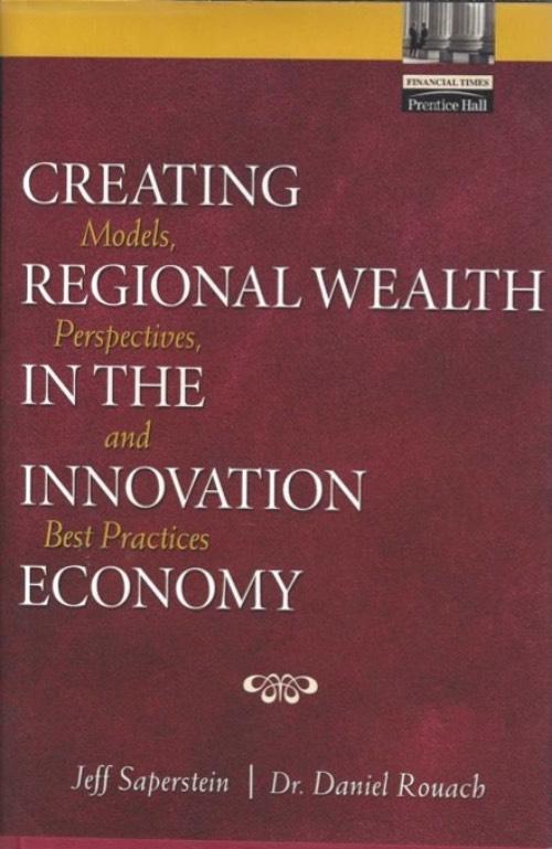 Creating regional wealth in the innovation economy - models, perspectives, and best practices