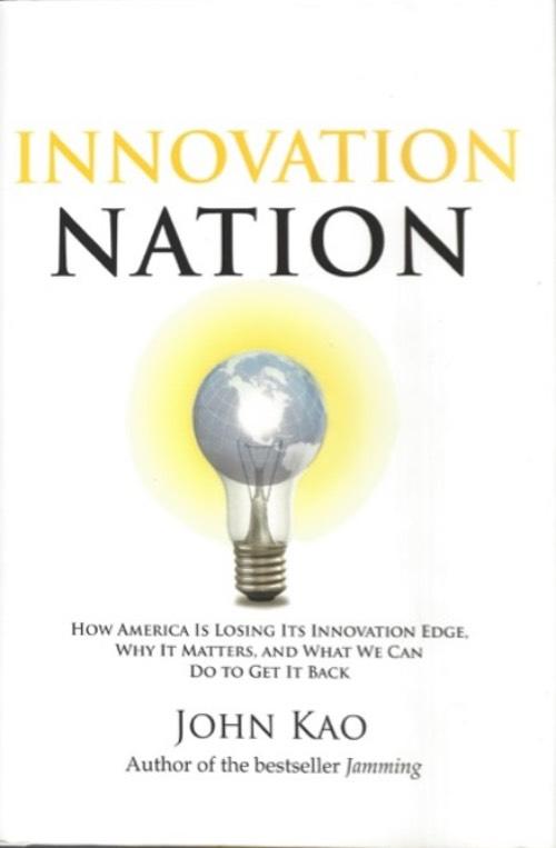 Innovation nation - how America is losing its innovation edge, why it matters, and what we can do to get it back