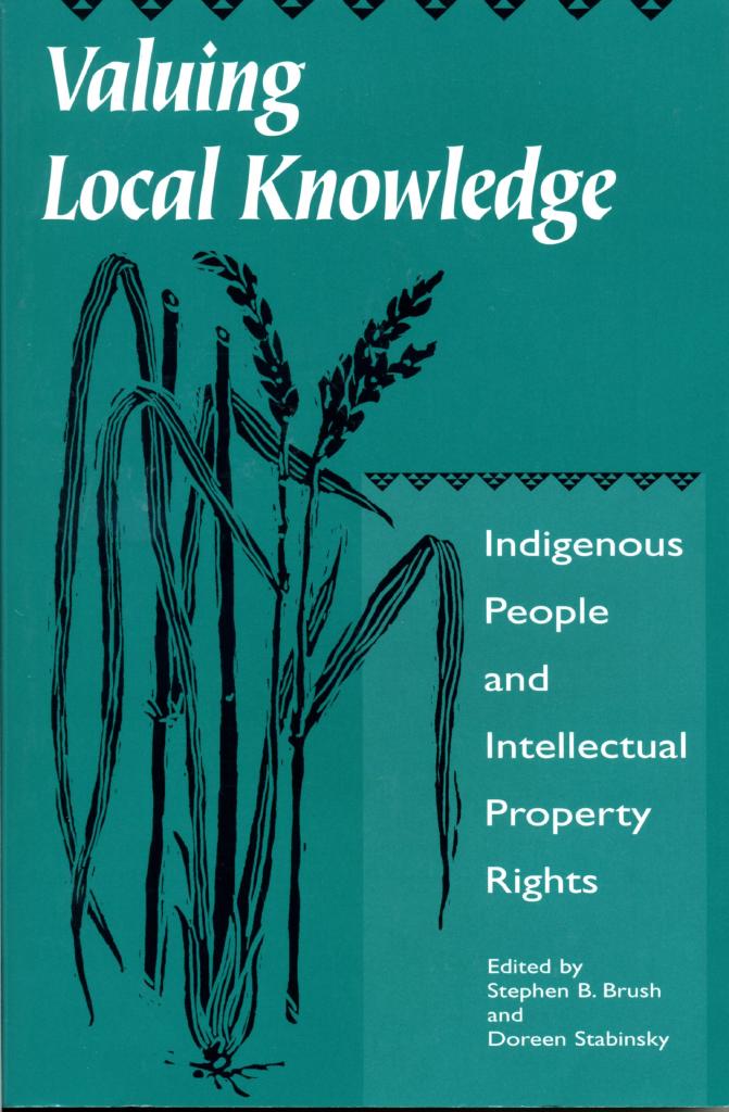 Valuing local knowledge : indigenous people and intellectual property rights