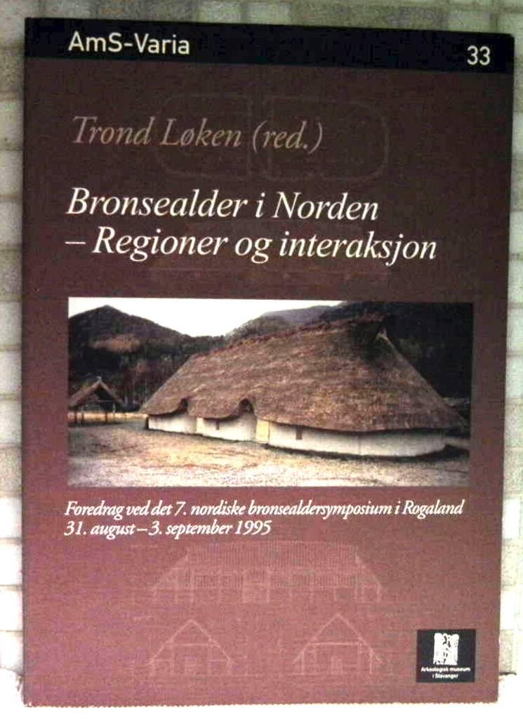 Bronsealder i Norden - regioner og interaksjon : foredrag ved det 7. nordiske bronsealdersymposium i Rogaland, 31. august-3. september 1995