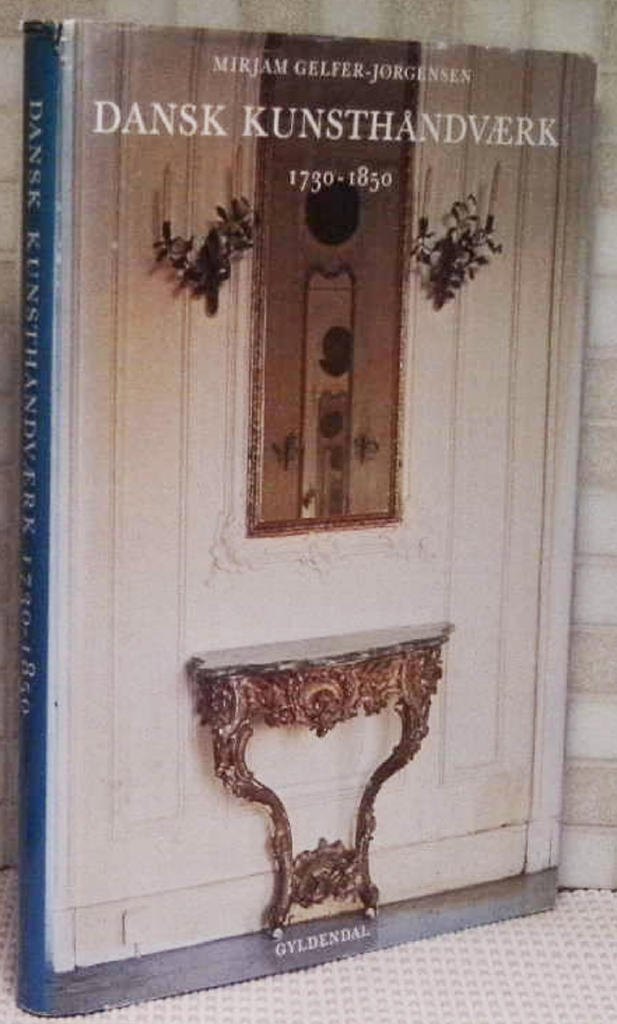 Dansk kunsth&aring;ndv&aelig;rk 1730-1850 : Rokoko, klassicisme