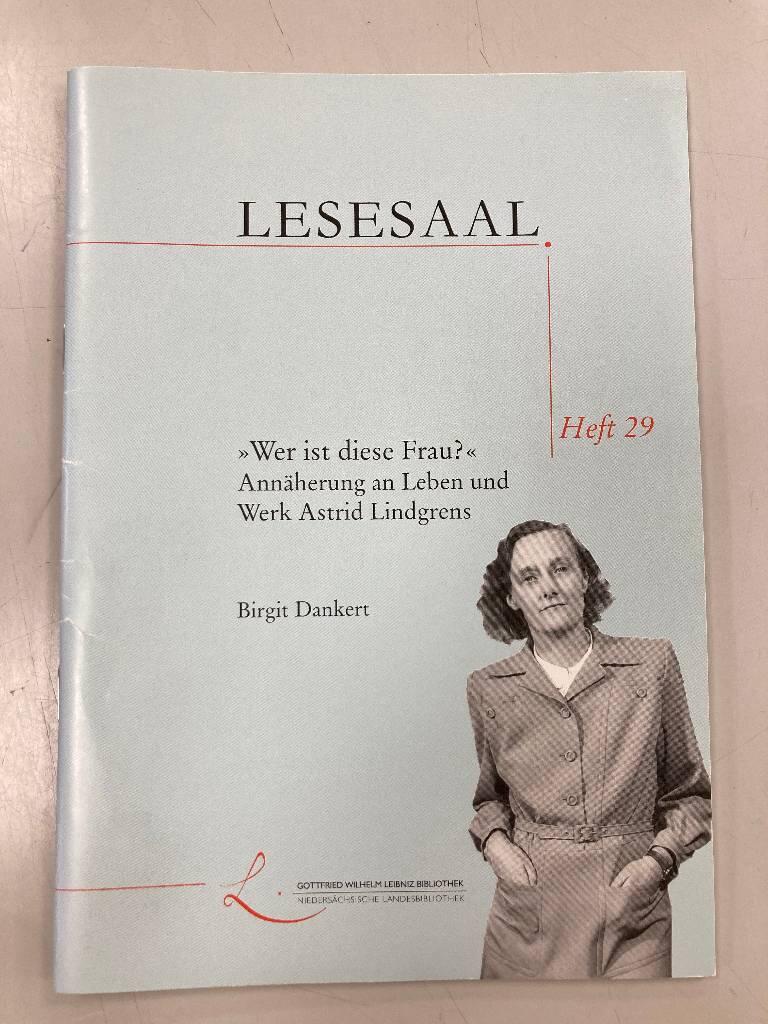 "Wer ist diese Frau?" - Ann&auml;herungen an Leben und Werk Astrid Lindgrens