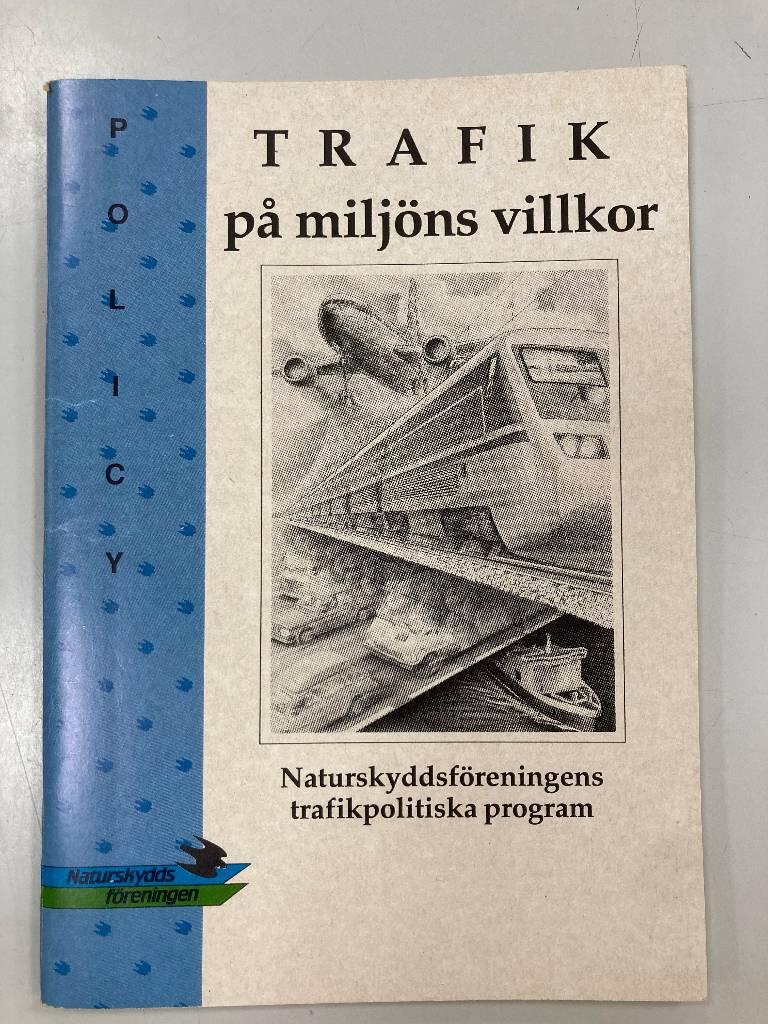 Trafik på miljöns villkor : Naturskyddsföreningens trafikpolitiska program