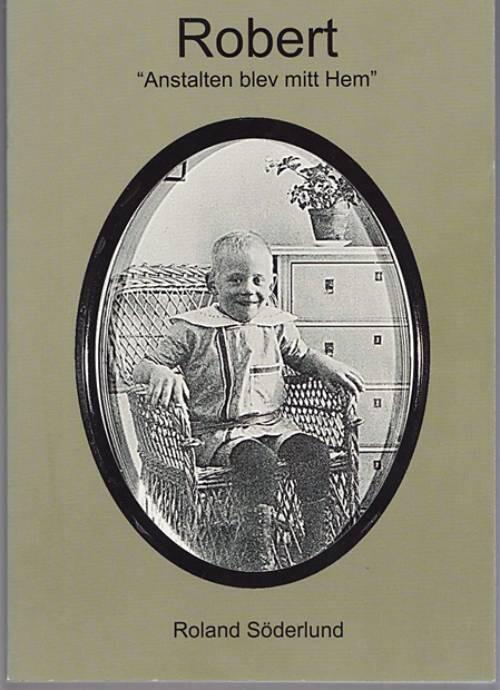 Robert : "anstalten blev mitt hem"