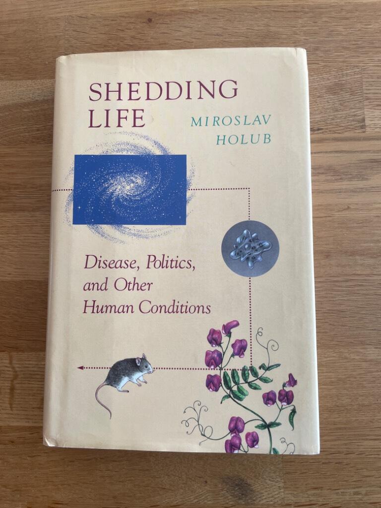 Shedding life - disease, politics, and other human conditions