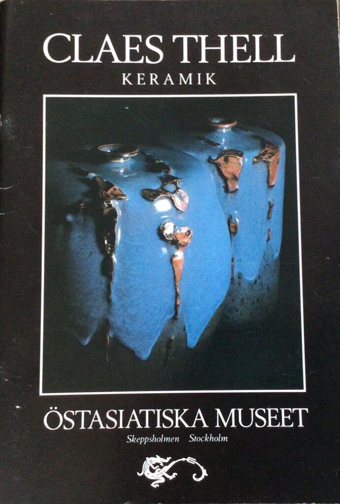 Claes Thell : keramik : Östasiatiska museet 22 oktober-28 november 1993