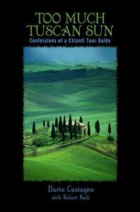 Too much Tuscan Sun : confessions of a chianti tour guide