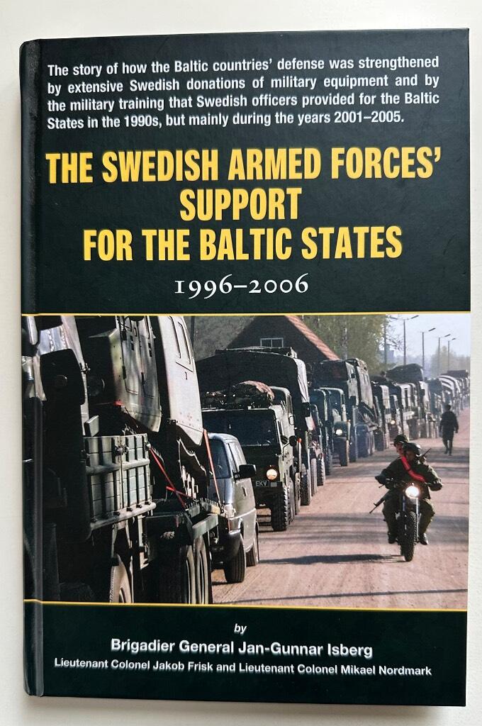 The Swedish Armed Forces' support for the Baltic states 1996-2006 - the story of how the Baltic countries' defense was strengthened by extensive Swedish donations of military equipment and by the military training that Swedish officers provided for the Ba