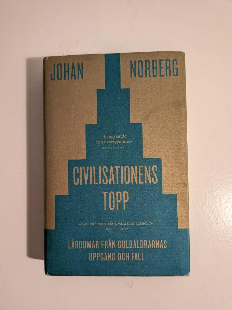 Civilisationens topp - l&auml;rdomar fr&aring;n guld&aring;ldrarnas uppg&aring;ng och fall