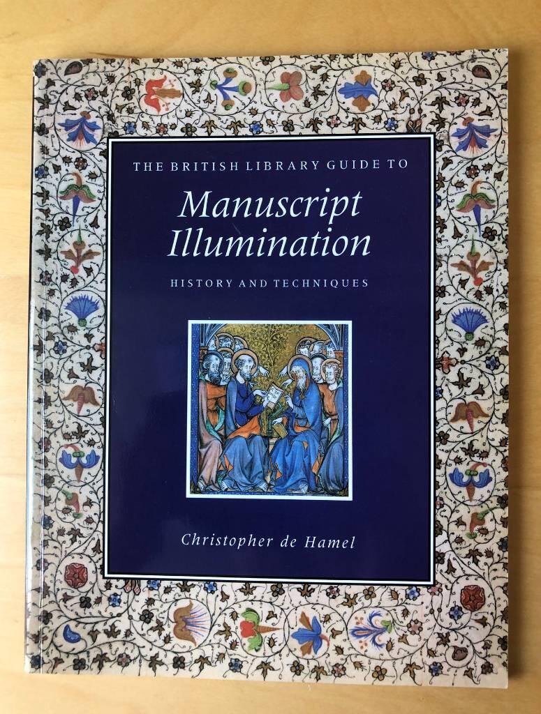 The British Library guide to manuscript illumination - history and techniques