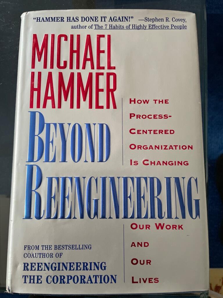 Beyond reengineering - how the process-centered organization is changing our work and our lives