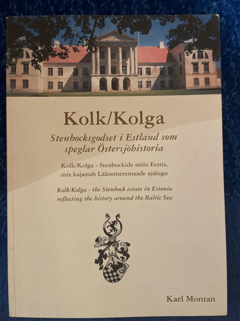 Kolk/Kolga : Stenbocksgodset i Estland som speglar &Ouml;stersj&ouml;historia = Kolk/Kolga : Stenbockide m&otilde;is Eestis, mis kajastab L&auml;&auml;nemeremaade ajalugu = Kolk/Kolga : the Stenbock estate in Estonia reflecting the history around the Baltic Sea