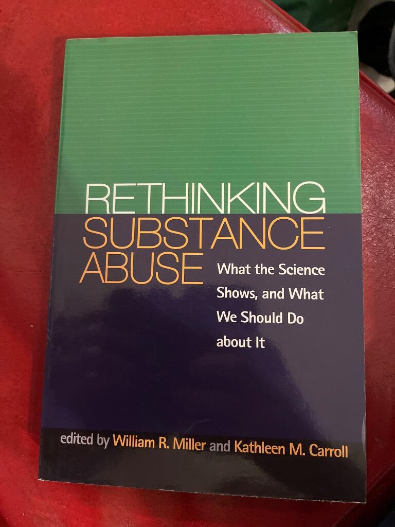 Rethinking substance abuse - what the science shows, and what we should do about it