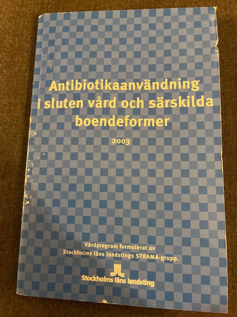 Antibiotikaanv&auml;ndning i sluten v&aring;rd och s&auml;rskilda boendeformer : v&aring;rdprogram formulerat av Stockholms l&auml;ns landstings STRAMA-grupp