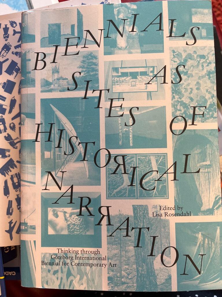 Biennials as sites of historical narration - Thinking through G&ouml;teborg International Biennal for Contemporary Art