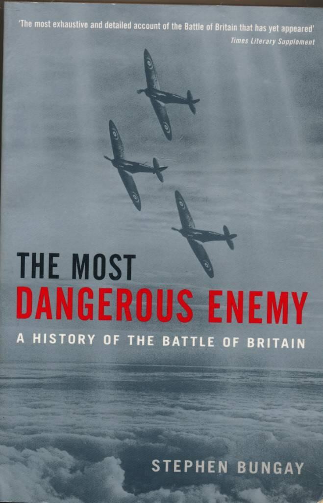 The most dangerous enemy - a history of the Battle of Britain