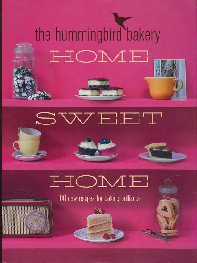 Hummingbird bakery home sweet home - 100 new recipes for baking brilliance