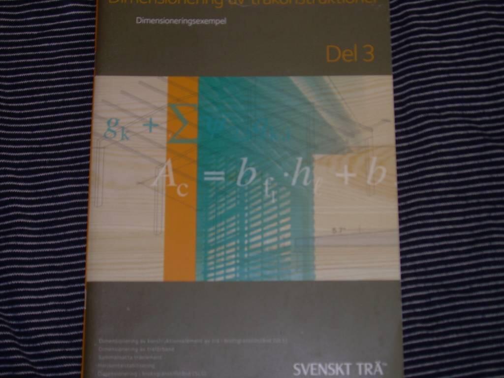 Dimensionering av tr&auml;konstruktioner : dimensioneringsexempel