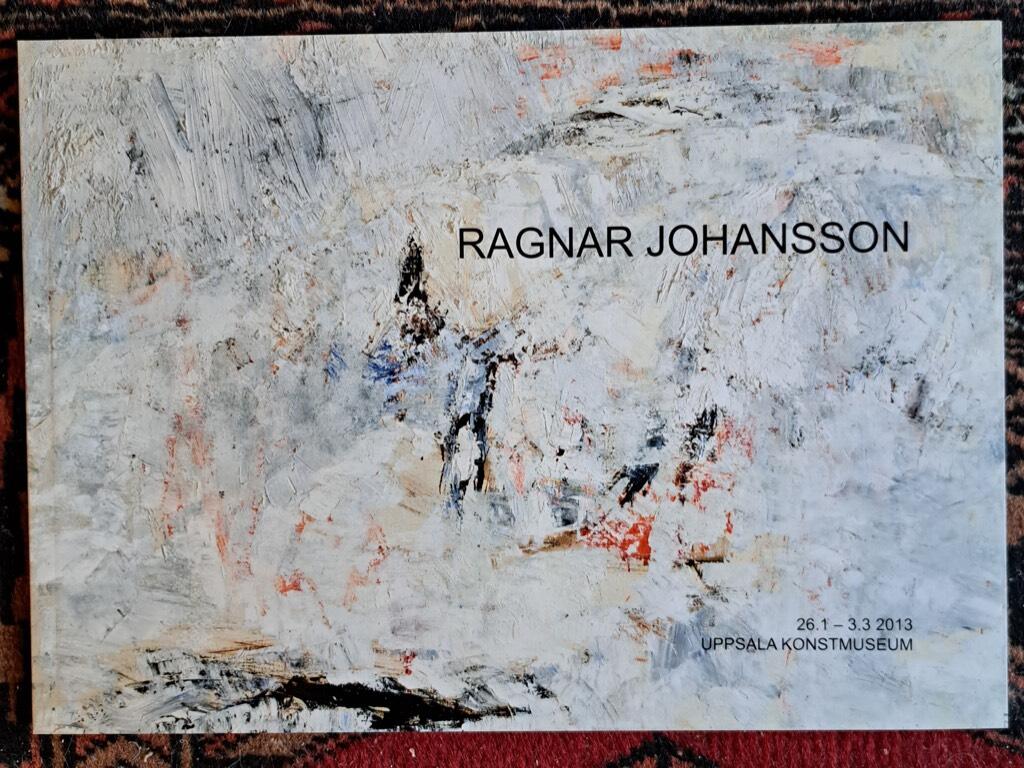 Ragnar Johansson : 26.1-3.3 2013, Uppsala konstmuseum