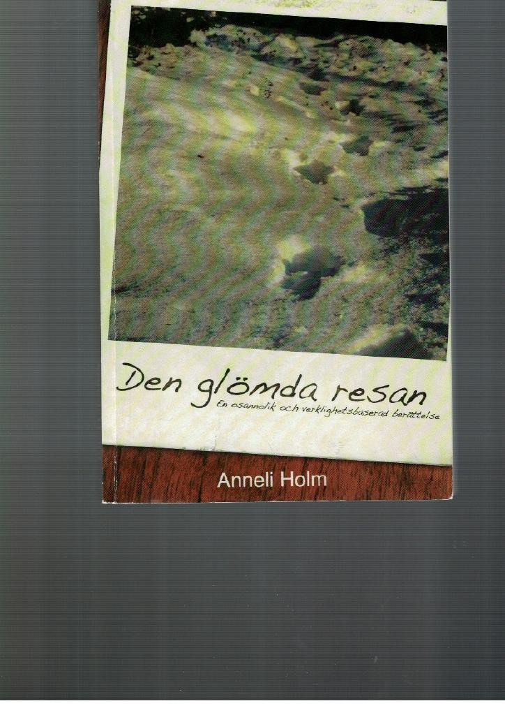 Den gl&ouml;mda resan - en osannolik och verklighetsbaserad ber&auml;ttelse