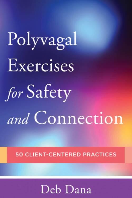 Polyvagal exercises for safety and connection - 50 client-centered practices