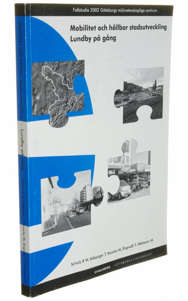Mobilitet och h&aring;llbar stadsutveckling : Lundby p&aring; g&aring;ng : [fallstudie 2002 G&ouml;teborgs milj&ouml;vetenskapliga centrum]