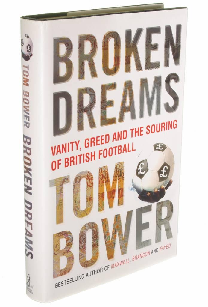 Broken dreams : vanity, greed and the souring of British football