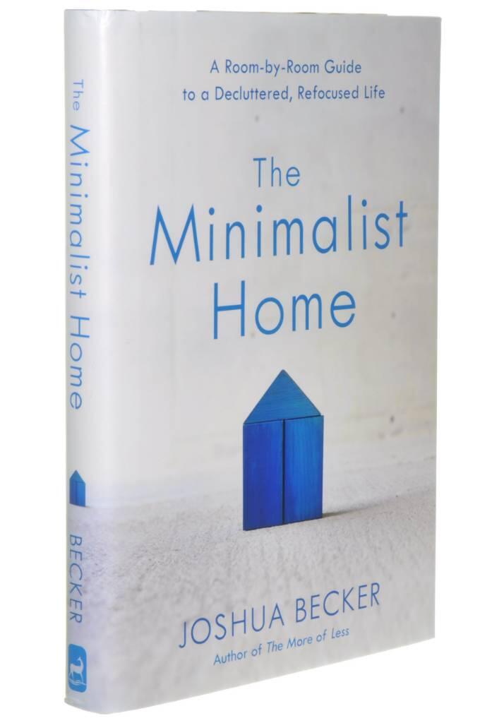 The minimalist home - a room-by-room guide to a decluttered, refocused life