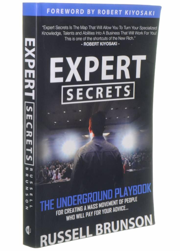 Expert secrets - the underground playbook to find your message, build a tribe, and change the world..