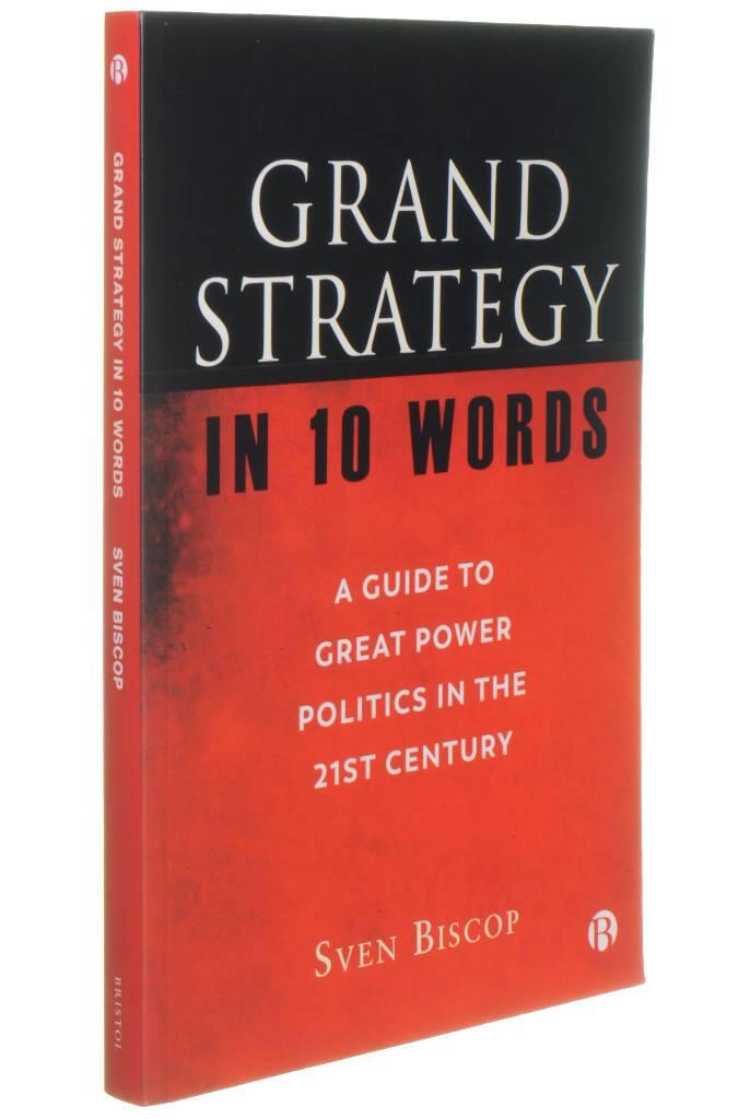 Grand strategy in 10 words - a guide to great power politics in the 21st century