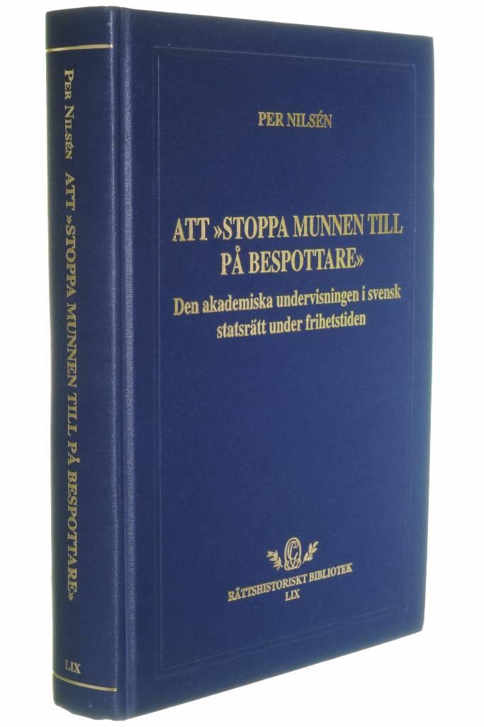 Att "stoppa munnen till p&aring; bespottare" : den akademiska undervisningen i svensk statsr&auml;tt under frihetstiden