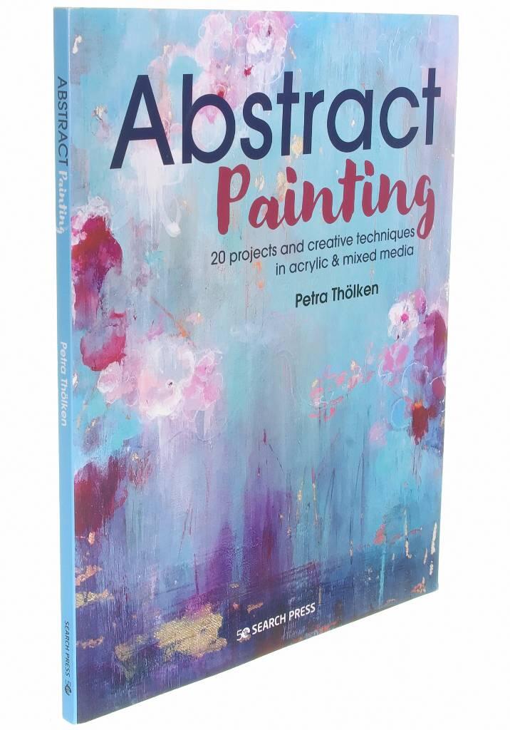 Abstract painting - 20 projects and creative techniques in acrylic and mixed media