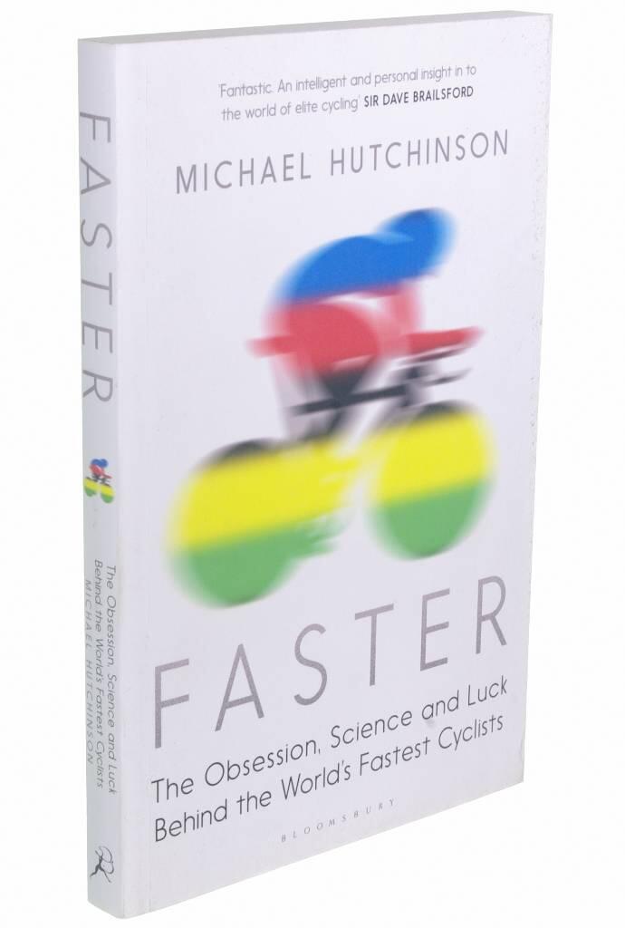 Faster - the obsession, science and luck behind the worlds fastest cyclists