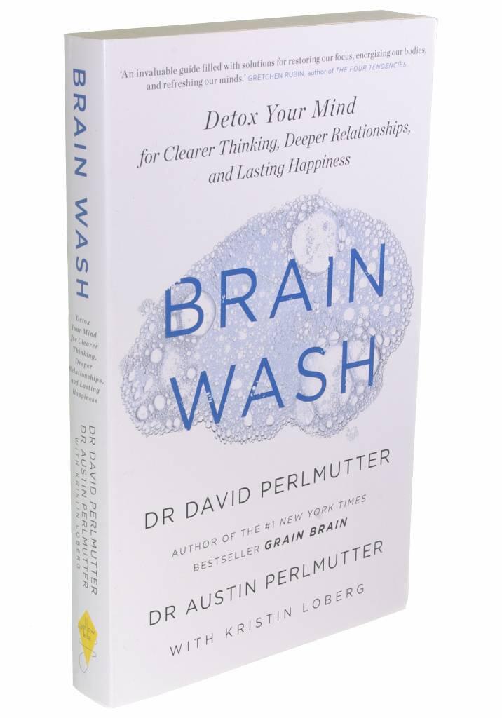 Brain wash - Detox your mind for clearer thinking, deeper relationships, and lasting happiness