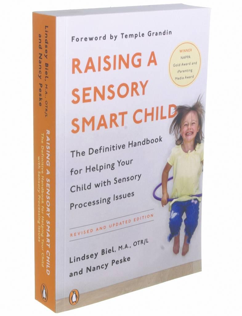 Raising a sensory smart child - The definitive handbook for helping your child with sensory processing issues