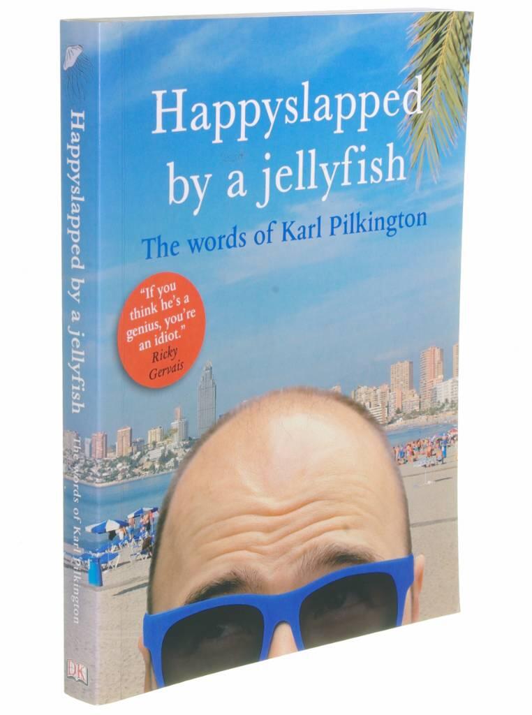 Happyslapped by a Jellyfish : the words of Karl Pilkington