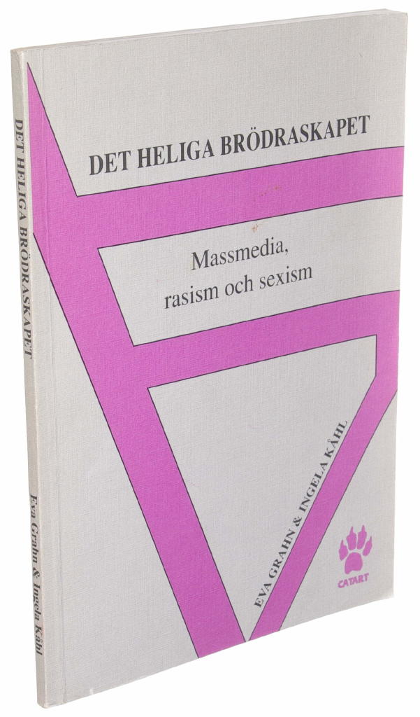 Det heliga br&ouml;draskapet : massmedia, rasism och sexism