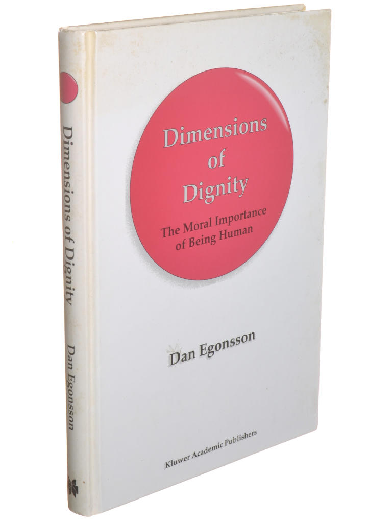 Dimensions of Dignity: The Moral Importance of Being Human [Elektronisk resurs]