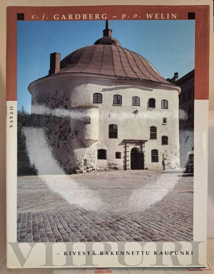 Viipuri - kivest&auml; rakennettu kaupunki